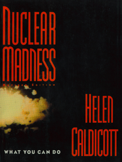 Title details for Nuclear Madness by Helen Caldicott - Wait list